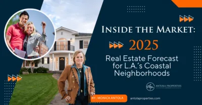 🏡 Inside the Market: 2025 Real Estate Forecast for L.A.’s Coastal Neighborhoods